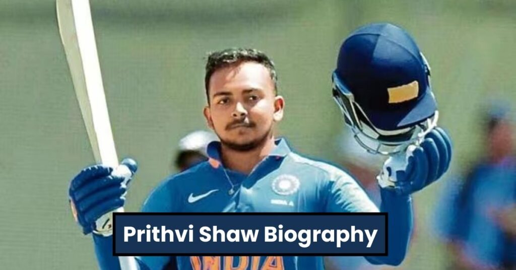 Prithvi Shaw Biography, Income, Net Worth,